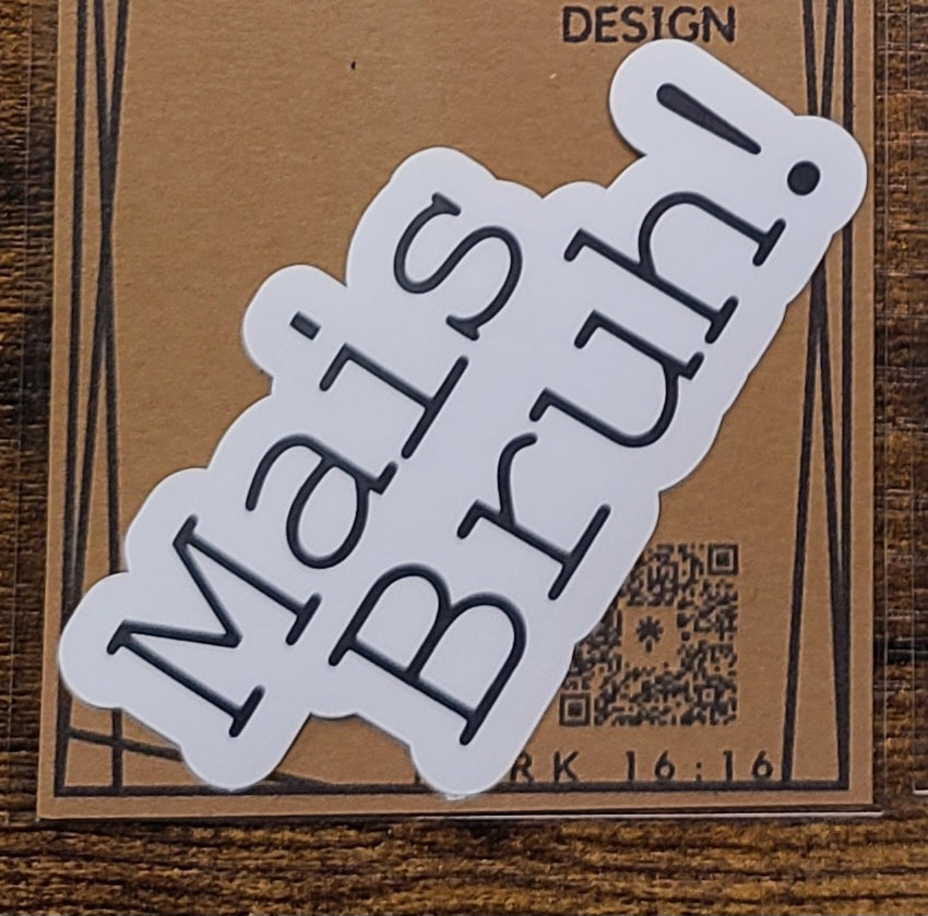 Mais Bruh! Sticker