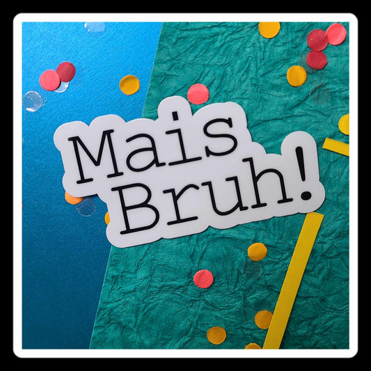 Mais Bruh! Sticker