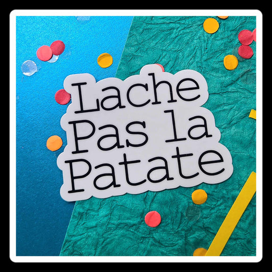 Lache Pas La Patate Sticker