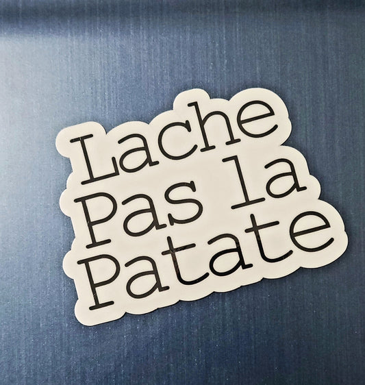Lache Pas La Patate Sticker